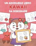 Un adorabile libro kawaii da disegnare. Ediz. illustrata