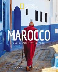 Marocco. Oasi, deserti e citta imperiali. Paesi del mondo. Ediz. illustrata