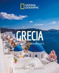 Grecia. Nel cuore del Mediterraneo. Paesi del mondo. Ediz. illustrata