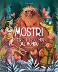 Mostri. Storie e leggende dal mondo. Ediz. a colori