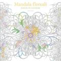 Mandala floreali. Disegni da colorare. Ediz. illustrata