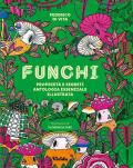 Funghi. Proprietà e segreti. Antologia essenziale illustrata. Ediz. a colori