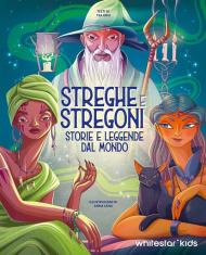 Streghe & stregoni. Storie e leggende dal mondo