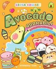 Gioca kawaii. Avocado adorabili. Con tantissimi pazzi stickers