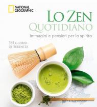 Lo zen quotidiano. 365 giorni di serenità