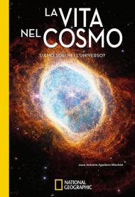 La vita nel cosmo. Siamo soli nell'universo?