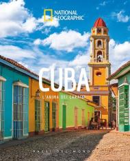 Cuba. L'anima dei Caraibi. Paesi del mondo. Ediz. a colori