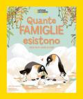 Quante famiglie esistono! Impariamo dagli animali. Ediz. illustrata
