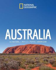 Australia. La natura, i miti e i popoli aborigeni. Paesi del mondo