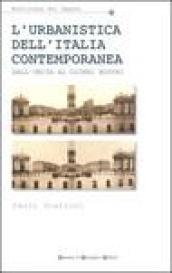 L'urbanistica dell'Italia contemporanea. Dall'unità ai giorni nostri