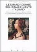 Le grandi donne del Rinascimento italiano. Da Simonetta Cattaneo a Isabelle d'Este; da Lucrezia Borgia ad Artemisia Gentileschi...