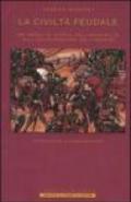 La civiltà feudale. Sei secoli di storia, dall'anno Mille alla colonizzazione dell'America