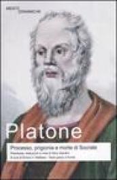 Processo, prigionia e morte di Socrate: Eutifrone-Apologia di Socrate-Critone-Fedone. Testo greco a fronte. Ediz. integrali
