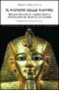 Il mistero delle mummie. Dall'antichità ai nostri giorni attraverso il tempo e lo spazio