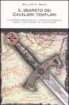 Il segreto dei cavalieri templari. In che modo Henry Sinclair, principe dei templari, portò il Santo Graal nel nuovo mondo