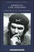 Ernesto Che Guevara. Leggenda di un rivoluzionario