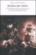 Storia dei pirati. Le gesta sanguinose, le battaglie navali, i tesori e il potere economico del più grande terrore dei mari