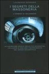 I segreti della massoneria. L'ombra di Salomone. Le misteriose origini della più enigmatica, influente e discussa confraternita del mondo occidentale