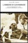 L'assedio di Leningrado. 1941-1944. La storia vera della lunga resistenza del popolo russo alla sete di conquista di Adolf Hitler