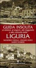 Guida insolita ai misteri ai segreti, alle leggende e alle curiosità della Liguria