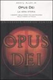 Opus Dei. La vera storia. I segreti della forza più controversa nella chiesa cattolica