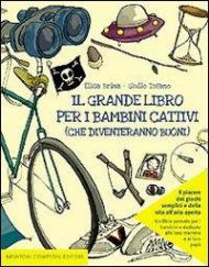 Il grande libro per i bambini cattivi (che diventeranno buoni)