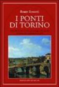 I ponti di Torino. Curiosità, storie, eventi e personaggi sulle sponde dei fiumi che attraversano la città