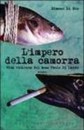 L'impero della camorra. Vita violenta del boss Paolo Di Lauro