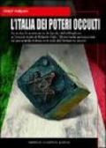 L'Italia dei poteri occulti. La mafia, la massoneria, la banda della Magliana e l'oscura morte di Roberto Calvi...