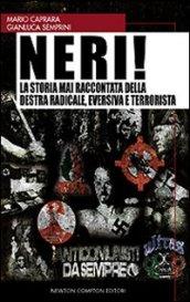 Neri! La storia mai raccontata della destra radicale, eversiva e terrorista