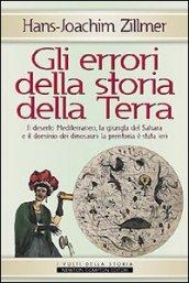 Gli errori della storia della Terra. Il deserto Mediterraneo, la giungla del Sahara e il dominio dei dinosauri: la preistoria è stata ieri