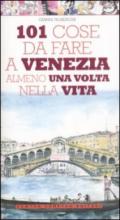 101 cose da fare a Venezia almeno una volta nella vita (eNewton Manuali e guide)