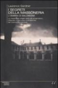 I segreti della massoneria. L'ombra di Salomone. Le misteriose origini della più enigmatica, influente e discussa confraternita del mondo occidentale