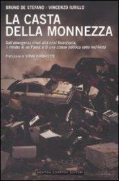 La casta della monnezza. Dall'emergenza rifiuti alla crisi finanziaria, il ritratto di un Paese e di una classe politica sotto inchiesta