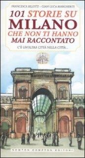 101 storie su Milano che non ti hanno mai raccontato