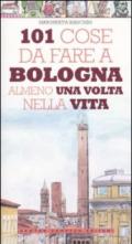 101 cose da fare a Bologna almeno una volta nella vita (eNewton Manuali e guide)