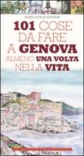 101 cose da fare a Genova almeno una volta nella vita (eNewton Manuali e guide)