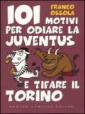 101 motivi per odiare la Juventus e tifare il Torino (eNewton Manuali e guide)