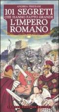 101 segreti che hanno fatto grande l'impero romano