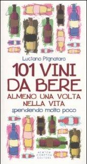 101 vini da bere almeno una volta nella vita spendendo molto poco