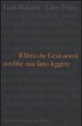 Il libro che Gesù non ti avrebbe mai fatto leggere