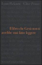 Il libro che Gesù non ti avrebbe mai fatto leggere