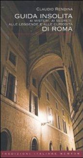 Guida insolita ai misteri, ai segreti, alle leggende e alle curiosità di Roma