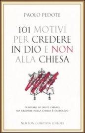 101 motivi per credere in Dio e non alla Chiesa (eNewton Manuali e guide)