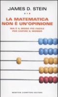 La matematica non è un'opinione. Ma è il modo più facile per capire il mondo