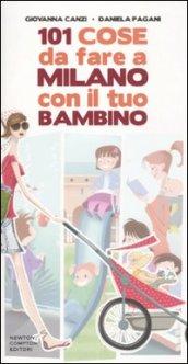 101 cose da fare a Milano con il tuo bambino (eNewton Manuali e guide)