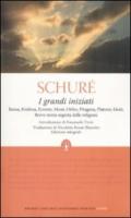 I grandi iniziati. Rama, Krishna, Ermete, Mosè, Orfeo, Pitagora, Platone, Gesù. Breve storia segreta delle religioni. Ediz. integrale