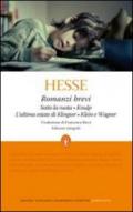 Romanzi brevi: Sotto la ruota-Knulp-L'ultima estate di Klingsor-Klein e Wagner. Ediz. integrale