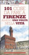 101 cose da fare a Firenze almeno una volta nella vita (eNewton Manuali e guide)