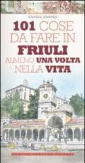 101 cose da fare in Friuli almeno una volta nella vita